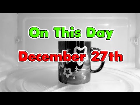 Things That Happened On This Day December 27th