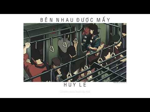 Bên nhau được mấy - Huy Lê