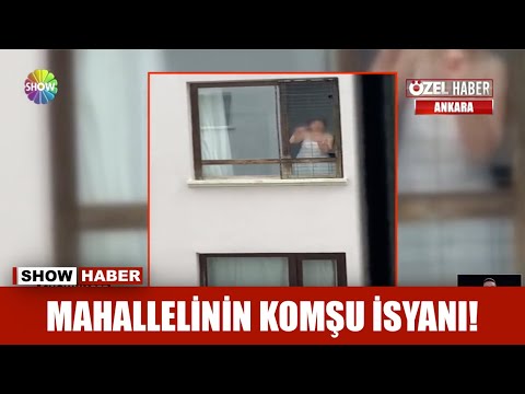 Mahallelinin komşu isyanı!