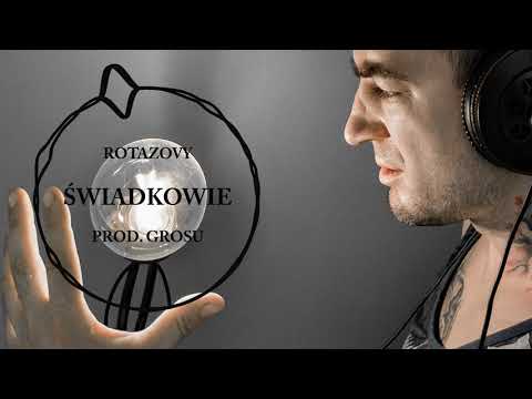 Rotazovy - Świadkowie (prod. Grosu)