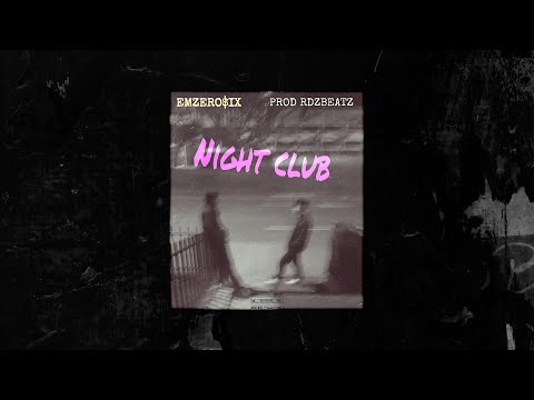 EMZERO$IX - NIGHT CLUB prod. RDZBEATZ