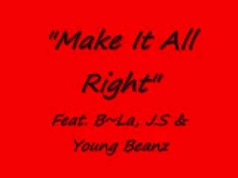 "Make It All Right" Feat. B~La, J.s & Young Beanz (Gis Tv)