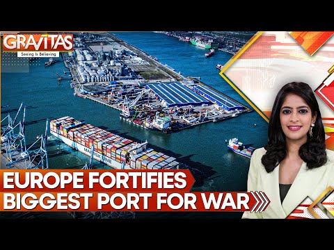 Europe Fortifies Its Biggest Port For War With Russia | GRAVITAS
