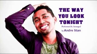 The Way You Look Tonight [Performed & Arranged by Andre Stan]