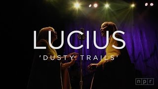 Lucius: Dusty Trails | NPR Music Front Row