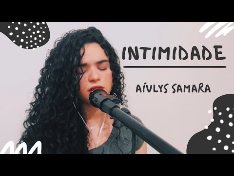 Intimidade | Aívlys Samara (COVER Pr. Antônio Cirilo)