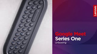 Lenovo Unboxing: Google Meet Series One kits by Lenovo