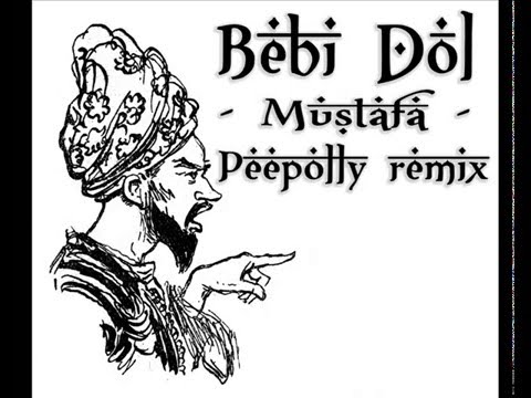 Bebi Dol - Mustafa (Peepolly remix)