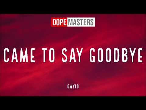 GWYLO - Came To Say Goodbye (Lyrics)