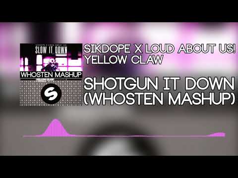Sikdope x LOUD ABOUT US! x Yellow Claw - Shotgun It Down (Whosten Mashup)