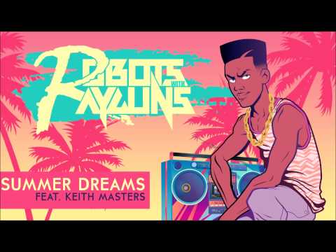 Robots With Rayguns - Summer Dreams (Feat. Keith Masters)