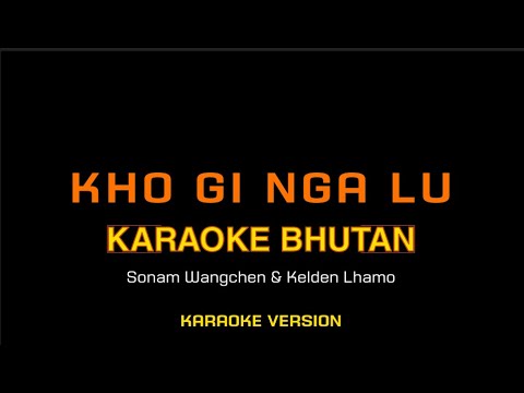 KHO GI NGA LU - Sonam Wangchen & Kelden Lhamo (Karaoke version)