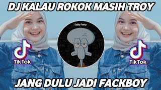 Download lagu DJ KALAU ROKOK MASIH TROY JANG DULU JADI FACKBOY mp3