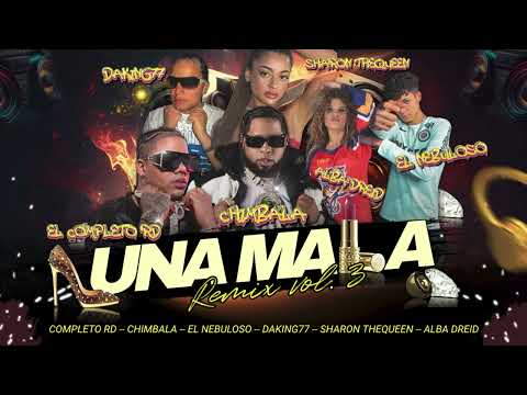 UNA MALA RMX, Vol. 3- El Completo x Chimbala x Daking77 x Sharon TheQueen x El Nebuloso x Alba Dreid
