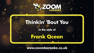 Frank Ocean - Thinkin&#39; &#39;Bout You - Karaoke Version from Zoom Karaoke