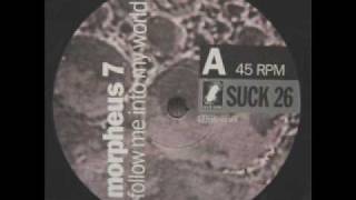 Morpheus 7 - Follow Me Into My World