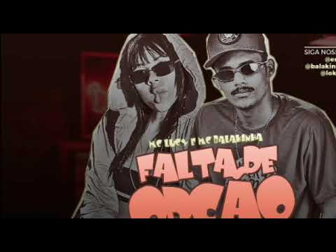 MC Abalakinha e MC Lucy  Falta de Opção