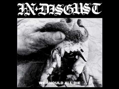 In Disgust - We Should All Die [2017]