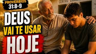 PROVÉRBIOS 31:8-9 — DEUS VAI USAR A SUA VIDA PARA LEVANTAR QUEM ESTÁ DESAMPARADO