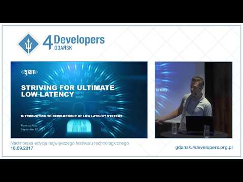 4Developers Gdańsk 2017: Striving for ultimate Low Latency (Mateusz Pusz)