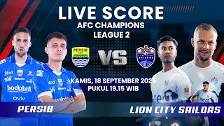 PERSIB VS LION CITY SAILORS di AFC Champions League 2 | LIVE SCORE