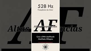 528 Hz – Frequência do Amor; Manifesta Milares; Cura\Reparo do DNA | Canal: Altas FRequências