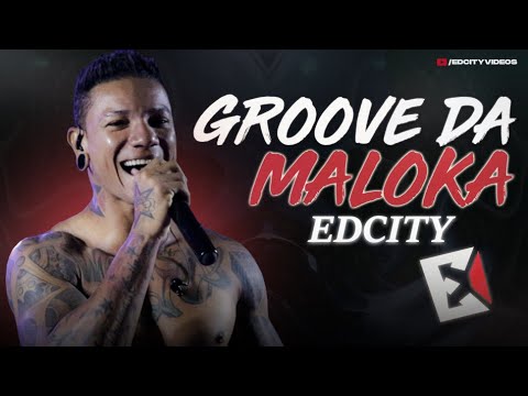 EDCITY • GROOVE DA MALOKA • PRA PAREDÃO #2021