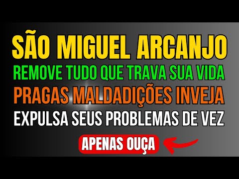 SÃO MIGUEL ARCANJO: ABRA AS PORTAS DA PROSPERIDADE E LIBERTE -  SE DAS AMARRAS