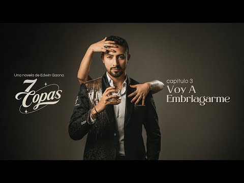 Edwin Gaona - Voy A Embriagarme (Capítulo 3)
