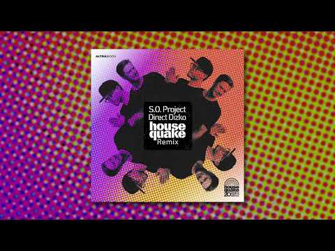 S.O. Project - Direct Dizko (Housequake Remix)