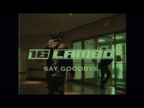 16lambo - SayGoodBye | (Official  Video) Shot By: Erik Aills