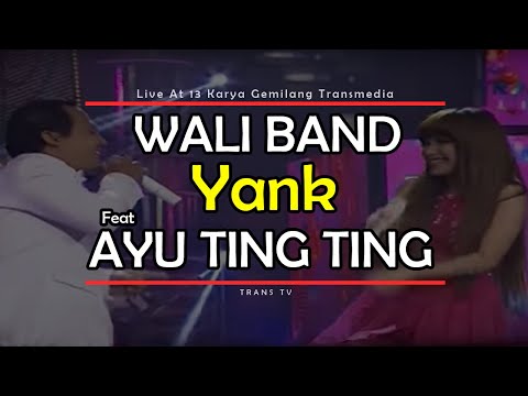 WALI BAND Feat AYU TING TING [Yank] Live At 13 Karya Gemilang Transmedia (15-12-2014) TRANS TV