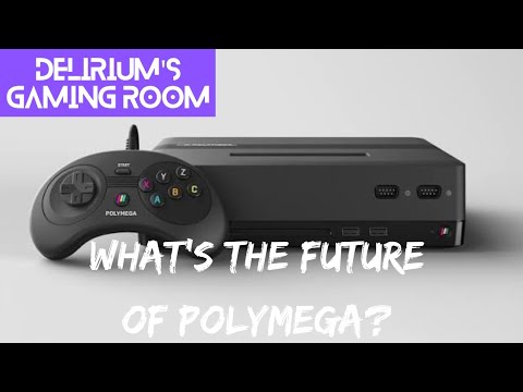 THE FUTURE OF POLYMEGA? - Delirium's Gaming Room 