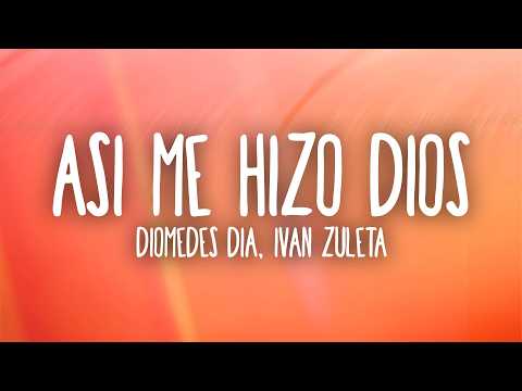 Diomedes Dia - Asi Me Hizo Dios (Letra/Lyrics) ft. Ivan Zuleta