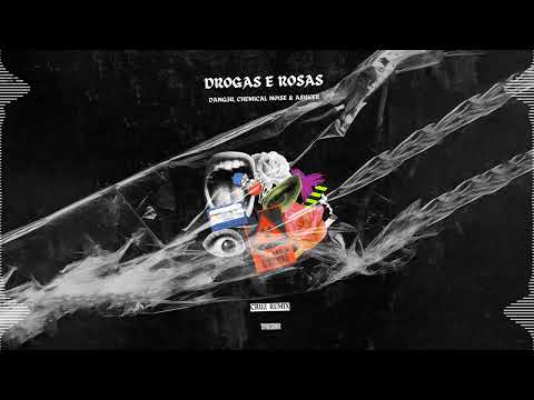 Dang3r, Chemical Noise & Askher - Drogas e Rosas (Cruz Remix)