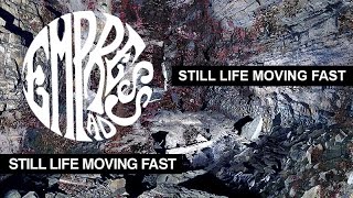 Empress AD - Still Life Moving Fast (Audio)