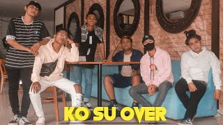 Download lagu KO SU OVER - Hady Boven Ft ALAN3M x SKYMAN x Aviv Godzzz x Aldy Da'costa mp3