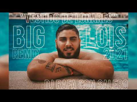 Big Lois - Vestido De Lunares - Remix 2021 Dj Rafa Con Salero