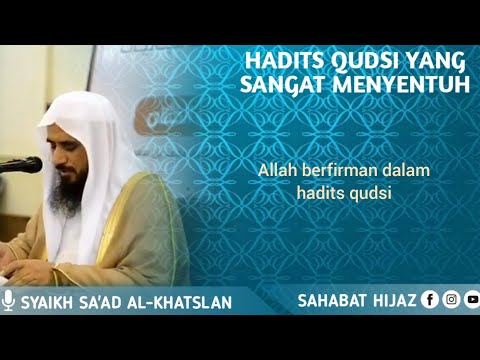 Hadits Qudsi yang sangat menyentuh || Syaikh Sa'ad Al-Khatslan