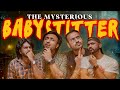 The Mysterious Babysitter Ft Hindra Bose