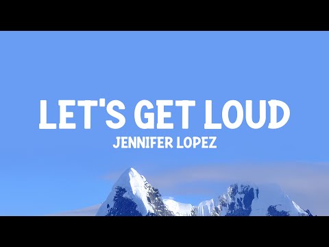 Jennifer Lopez - Let's Get Loud (Lyrics)