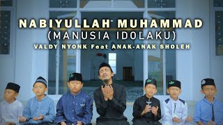 Download lagu NABIYUALLAH MUHAMMAD ( MANUSIA IDOLAKU ) | Valdy Nyonk Feat Anak-Anak Sholeh mp3