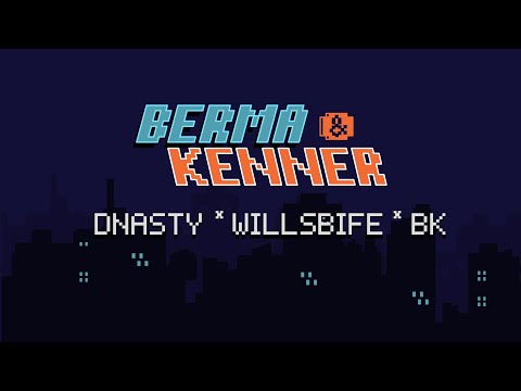 DNASTY x WillsBife x Bk’ - Berma & Kenner