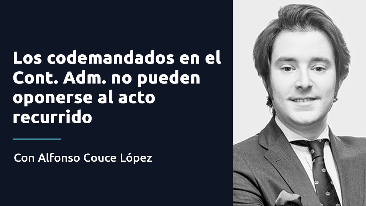 Los codemandados en el contencioso - administrativo no pueden oponerse al acto recurrido