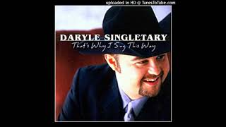 Daryle Singletary   That&#39;s Why I Sing This Way