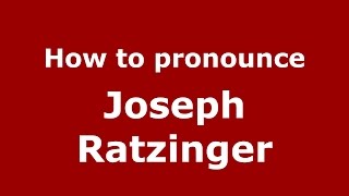 How to pronounce Joseph Ratzinger