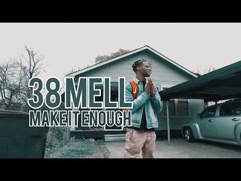 38 Mell - Make It Enough | Shot By: DJ Goodwitit