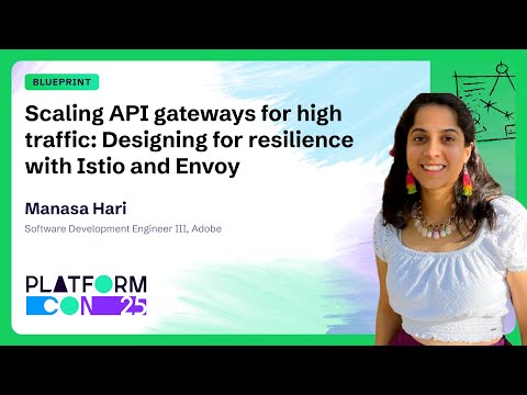 Scaling API Gateways for High Traffic: Designing for Resilience with Istio and Envoy - Manasa Hari