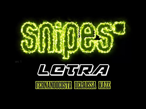 FERNANDOCOSTA, KAZE, DELAOSSA - SNIPES [LETRA]