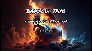 Download lagu Baka Di Tayo - Renegade Stories ( rock cover ) mp3